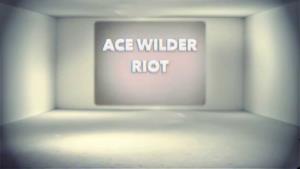 Ace Wilder - Riot (Video Lyric e testo)