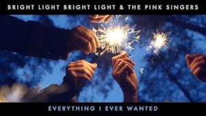 Bright Light Bright Light - Everything I Ever Wanted (Video ufficiale e testo)