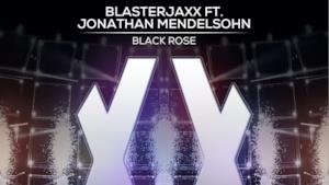 BlasterJaxx - Black Rose (feat. Jonathan Mendelsohn)