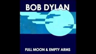 Bob Dylan - Full Moon and Empty Arms (Audio e testo)