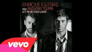 Enrique Iglesias - Let Me Be Your Lover ft. Anthony Touma (Audio ufficiale e testo)