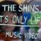 The Shins - It's Only Life (Video ufficiale e testo)