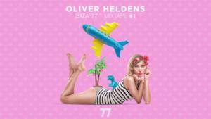Oliver Heldens - Ibiza 77 Mixtape | Volume 1