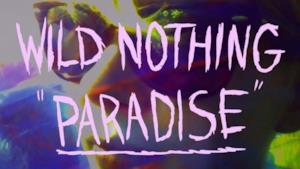 Wild Nothing: Paradise [VIDEO UFFICIALE]