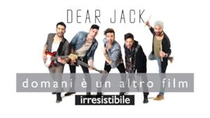 Dear Jack - Irresistibile (Video ufficiale e testo)