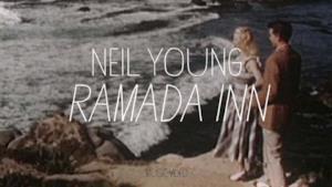 Neil Young - Ramada Inn (Video ufficiale e testo)