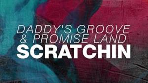 Daddy's Groove & Promise Land - Scratchin´ 