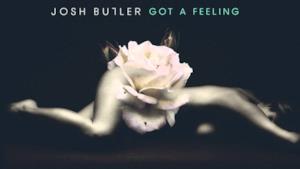 Josh Butler - Got a Feeling (Video ufficiale e testo)