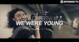 DVBBS - We Were Young (Video uffciale e testo)