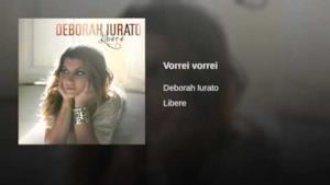 Deborah Iurato - Vorrei vorrei (Audio e testo)