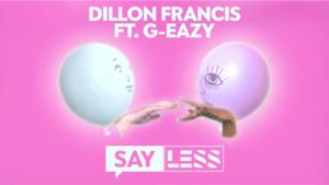 Dillon Francis - Say Less (feat. G-Eazy) (Video ufficiale e testo)