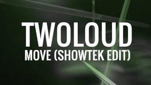 twoloud - Move (Showtek edit) (video ufficiale e testo)
