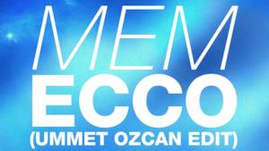 MEM - Ecco (Ummet Ozcan Edit) (audio ufficiale e testo)