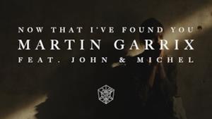 Martin Garrix - Now That I've Found You (feat. John & Michel) (Video ufficiale e testo)