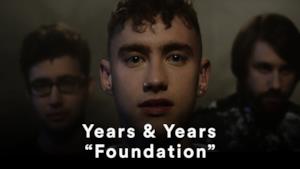 Years & Years - Foundation (Video ufficiale e testo)