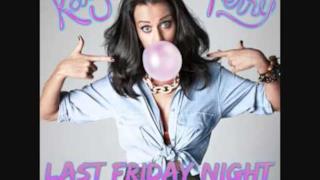 Last Friday Night T.G.I.F. - Katy Perry- Teenage Dream