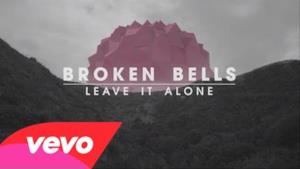 Broken Bells - Leave It Alone (Video ufficiale e testo)