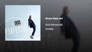 Eros Ramazzotti - Rosa nata ieri (audio ufficiale e testo)