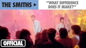 The Smiths - What Difference Does It Make (Video ufficiale e testo)