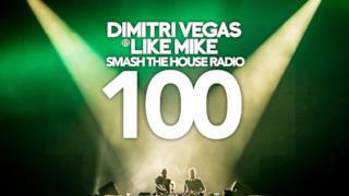 Dimitri Vegas & Like Mike - Smash The House Radio #100