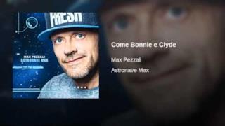 Max Pezzali - Come Bonnie e Clyde (audio ufficiale e testo)