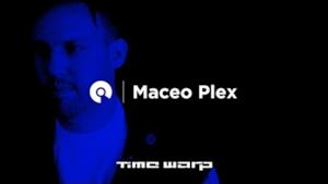 Maceo Plex - Time Warp 2017