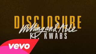 Disclosure - Willing & Able (feat. Kwabs) (Video ufficiale e testo)
