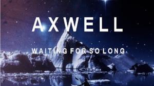 Axwell - Waiting For So Long (Video ufficiale e testo)